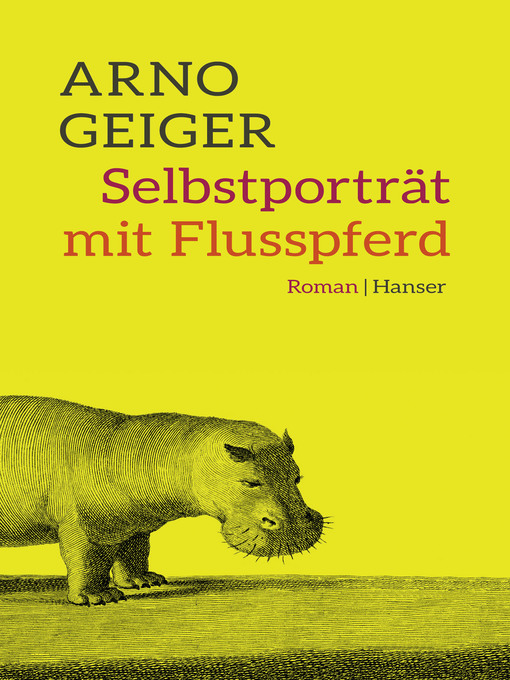 Title details for Selbstporträt mit Flusspferd by Arno Geiger - Available